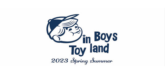 新ブランド BOYS IN TOYLAND始動